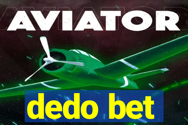 dedo bet